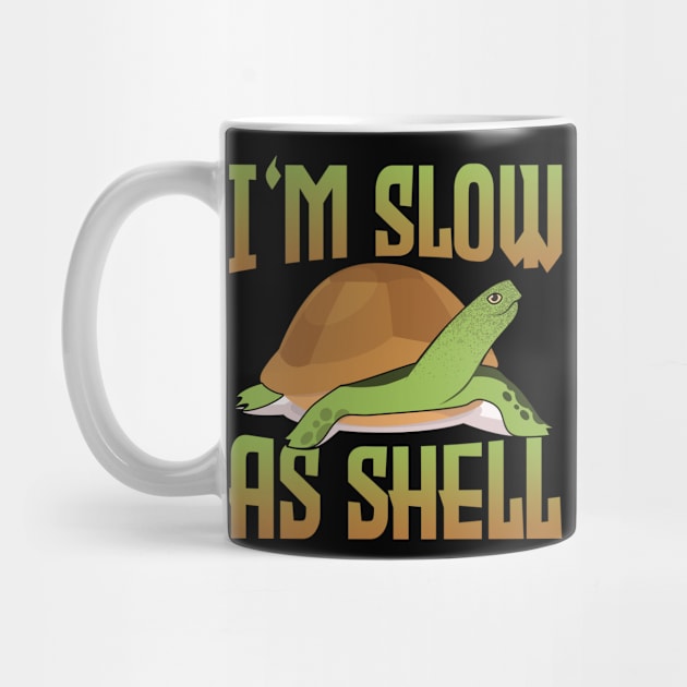 I'm Slow As Shell by funkyteesfunny